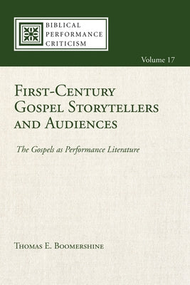 First-Century Gospel Storytellers and Audiences by Boomershine, Thomas E.