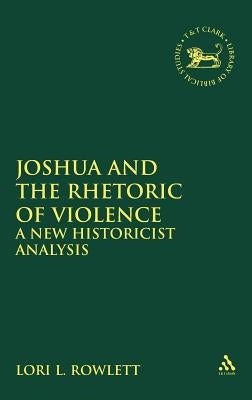 Joshua and the Rhetoric of Violence by Rowlett, Lori L.