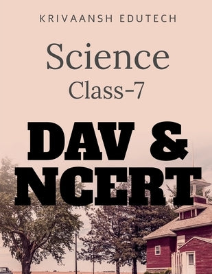 Science Class-7 DAV & NCERT by Edutech, Krivaansh