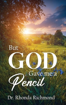 BUT... God gave me a Pencil by Richmond, Rhonda