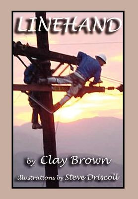 Linehand: with Illustrations by Steve Driscoll by Brown, Clay