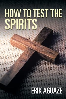 How to Test the Spirits by Aguaze, Erik