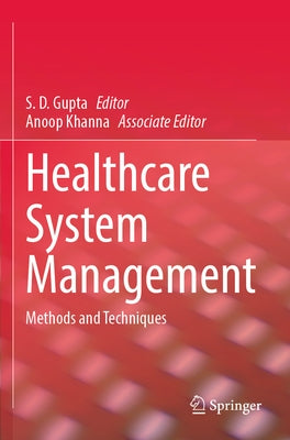 Healthcare System Management: Methods and Techniques by Gupta, S. D.