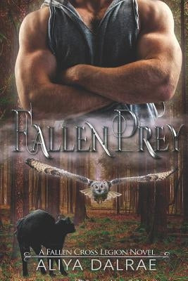 Fallen Prey: A Fallen Cross Legion Novel by Dalrae, Aliya