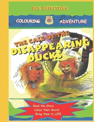 Dog Detectives: The Case of the Disappearing Ducks: Dog Detectives Colouring Adventures: Book 2 by Lotzof, Mike