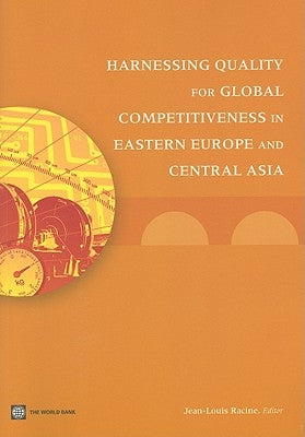 Harnessing Quality for Global Competitiveness in Eastern Europe and Central Asia by Racine, Jean-Louis