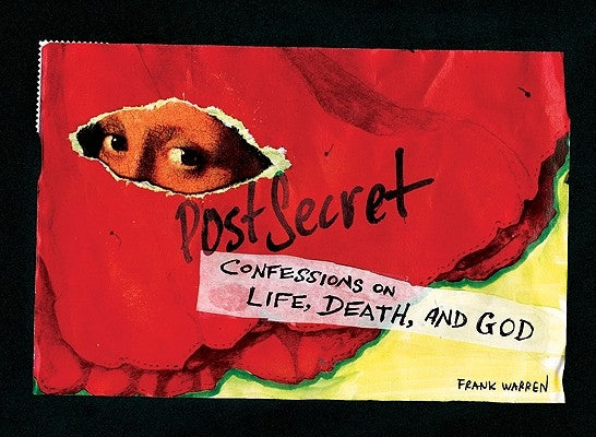 Postsecret: Confessions on Life, Death, and God by Warren, Frank