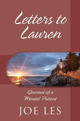 Letters to Lauren: Journal of a Mental Patient by Les, Joe