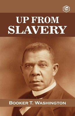 Up from Slavery by T. Washington, Booker