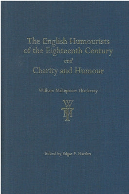 The English Humourists of the Eighteenth Century and Charity and Humour by Thackeray, William Makepeace