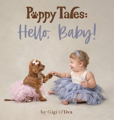 Puppy Tales: Hello, Baby! by O'Dea, Gigi