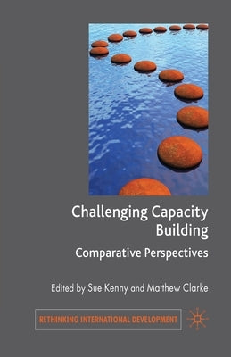 Challenging Capacity Building: Comparative Perspectives by Kenny, S.