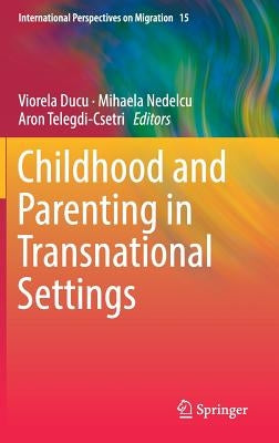 Childhood and Parenting in Transnational Settings by Ducu, Viorela