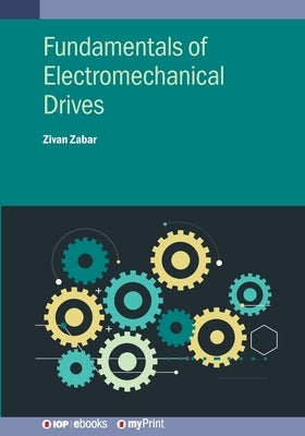 Fundamentals of Electromechanical Drives by Zabar, Zivan