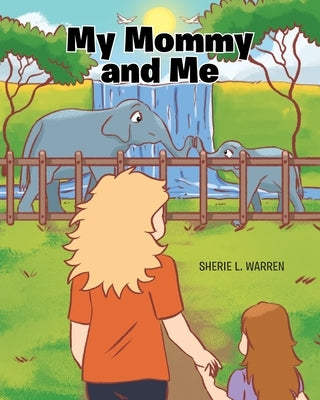 My Mommy and Me by Warren, Sherie L.