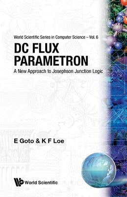 DC Flux Parametron: A New Approach to Josephson Junction Logic by Goto, Eiichi