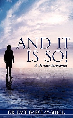 And It Is So! by Barclay-Shell, Dr Faye