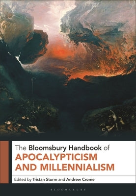 The Bloomsbury Handbook of Apocalypticism and Millennialism by Sturm, Tristan