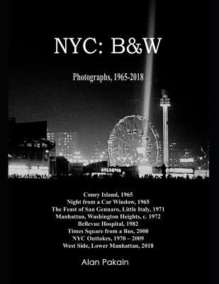 NYC: B&W: Photographs, 1965-2018 by Pakaln, Alan