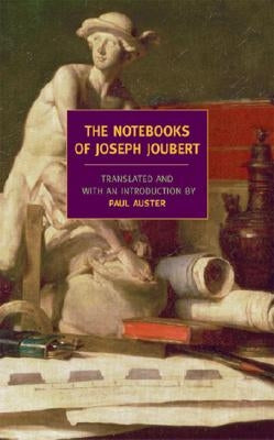The Notebooks of Joseph Joubert by Joubert, Joseph