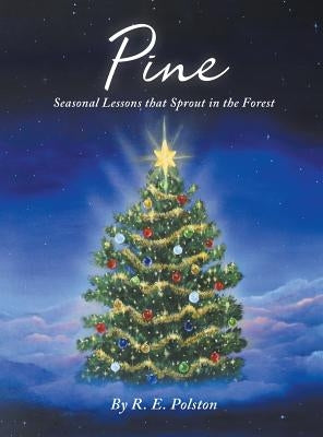 Pine: Seasonal Lessons that Sprout in the Forest by Polston, R. E.