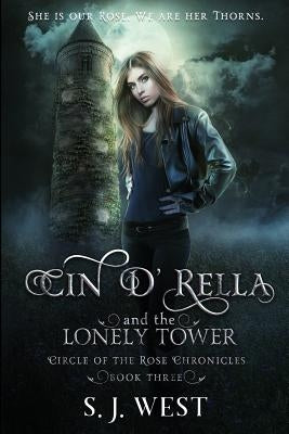 Cin d'Rella and the Lonely Tower: Circle of the Rose Chronicles, Book 3 by Ma, Allisyn