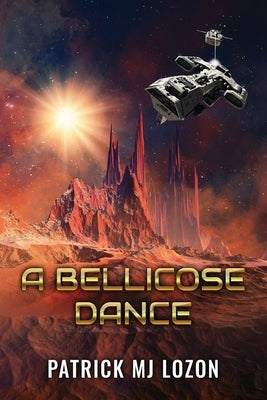 A Bellicose Dance by Lozon, Patrick Mj
