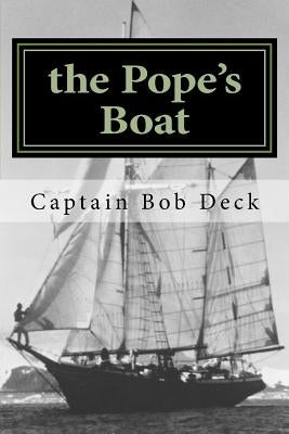 The Pope's Boat: a River Rat on Lake Superior by Deck, Captain Bob