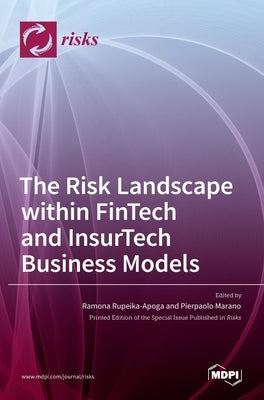 The Risk Landscape within FinTech and InsurTech Business Models by Rupeika-Apoga, Ramona