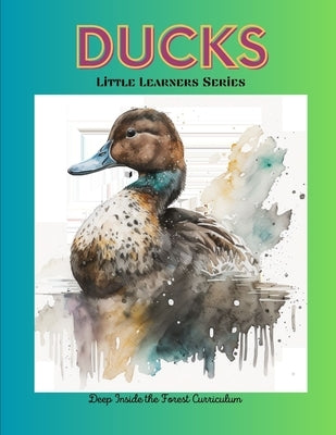 Ducks - Little Learners Series: Deep Inside the Forest Curriculum by Johnson, Emerie