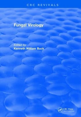 Fungal Virology by Buck, Kenneth William