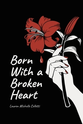 Born With A Broken Heart by Colleti, Lauren