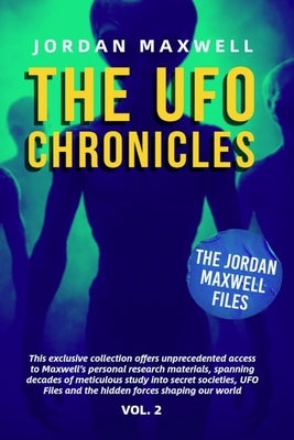 The UFO Chronicles Vol. 2: The Jordan Maxwell Files by Reeves, Connor