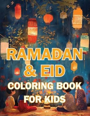 Ramadan & Eid Coloring Book for Kids: Celebrate the Holy Month & Festive Joy! Featuring 60+ Beautiful and Engaging Coloring Pages to Nurture Islamic V by Fawareh, Hani