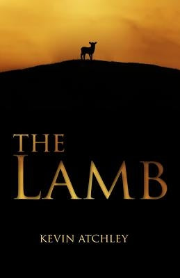 The Lamb by Atchley, Kevin