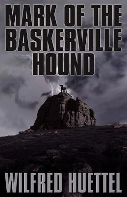Mark of the Baskerville Hound by Huettel, Wilfred