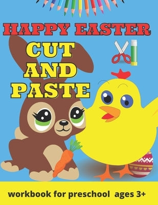 Happy Easter Cut and Paste Workbook for Preschool: Coloring and Cutting Practice for Toddlers Easter Basket Stuffer - Cut & Paste Skills Workbook - Ag by Kids, Happy Sm