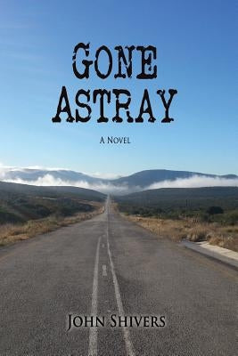 Gone Astray by Shivers, John