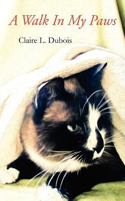A Walk In My Paws by DuBois, Claire L.