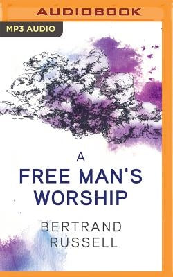 A Free Man's Worship by Russell, Bertrand