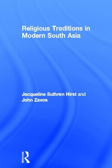 Religious Traditions in Modern South Asia by Suthren Hirst, Jacqueline