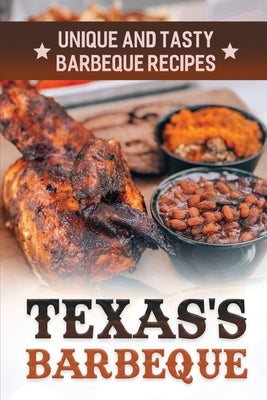 Texas's Barbeque: Unique And Tasty Barbeque Recipes: Making Texas Food by Gardecki, Doyle