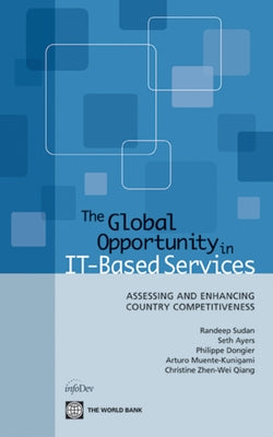 The Global Opportunity in It-Based Services: Assessing and Enhancing Country Competitiveness by Sudan, Randeep