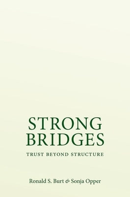 Strong Bridges: Trust Beyond Structure by Burt, Ronald S.