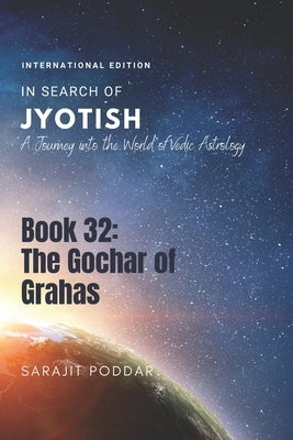 The Gochar of Grahas: A Journey into the World of Vedic Astrology by Poddar, Sarajit