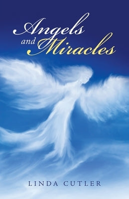Angels and Miracles by Cutler, Linda