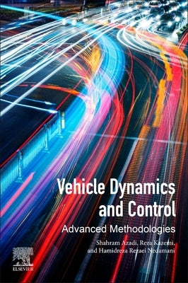 Vehicle Dynamics and Control: Advanced Methodologies by Azadi, Shahram