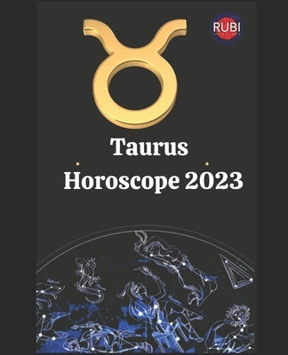 Taurus. Horoscope 2023 by Rubi, Alina a.