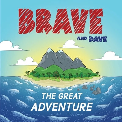 Brave and Dave: The Great Adventure by Newman, Danielle