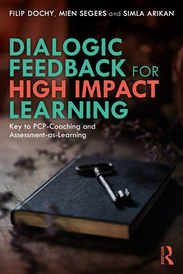 Dialogic Feedback for High Impact Learning: Key to PCP-Coaching and Assessment-as-Learning by Dochy, Filip